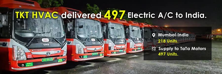 TKT HVAC has delivered 497 electric bus air conditioners to TATA Motor